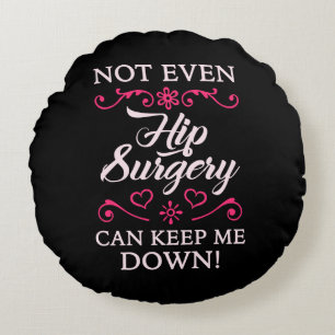 Hip Surgery For Women Round Pillow