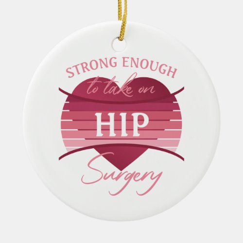 Hip Surgery Recovery For Women Ceramic Ornament