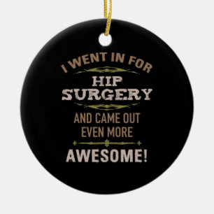 Hip Surgery Recovery Humor Ceramic Ornament