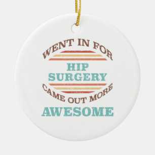 Hip Surgery Recovery Humor Ceramic Ornament
