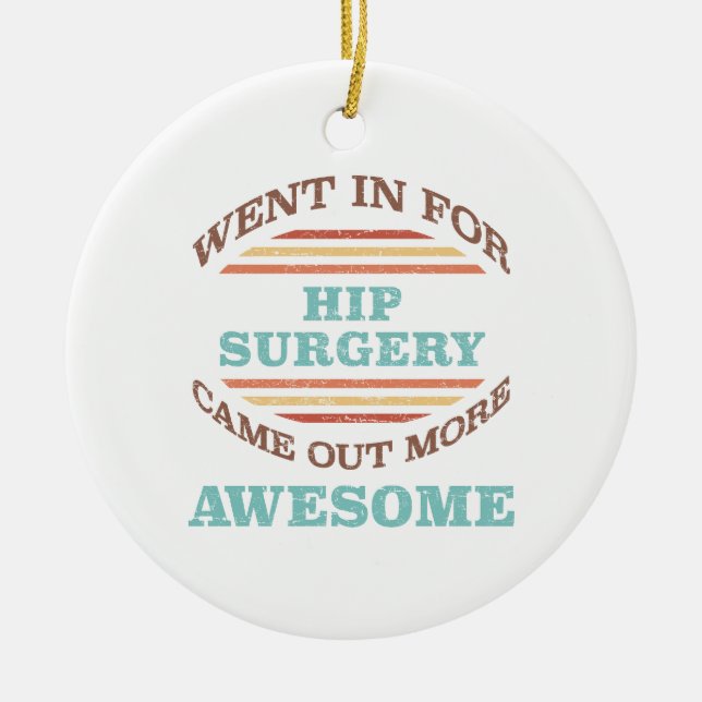 Hip Surgery Recovery Humor Ceramic Ornament (Front)