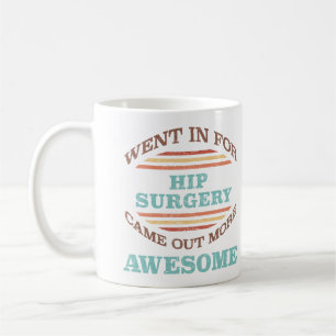Hip Surgery Recovery Humor Coffee Mug