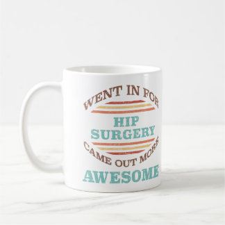 Hip Surgery Recovery Humor Coffee Mug