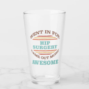 Hip Surgery Recovery Humor Glass
