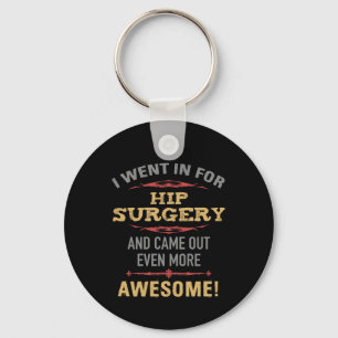 Hip Surgery Recovery Humor Keychain