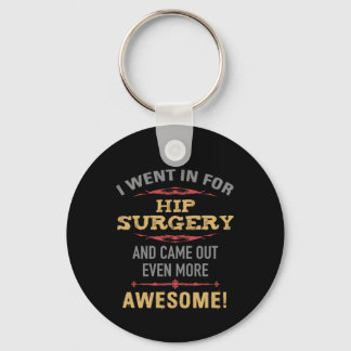 Hip Surgery Recovery Humor Keychain