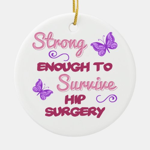 Hip Surgery Strong Ceramic Ornament