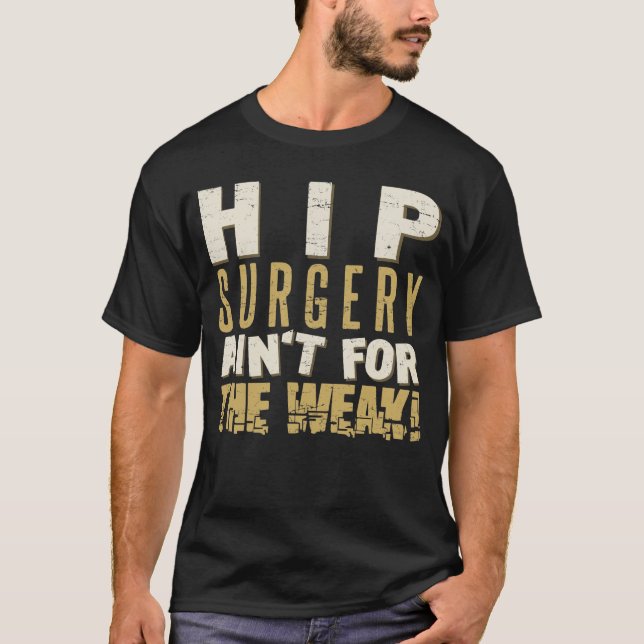 Hip Surgery Strong Humor T-Shirt (Front)
