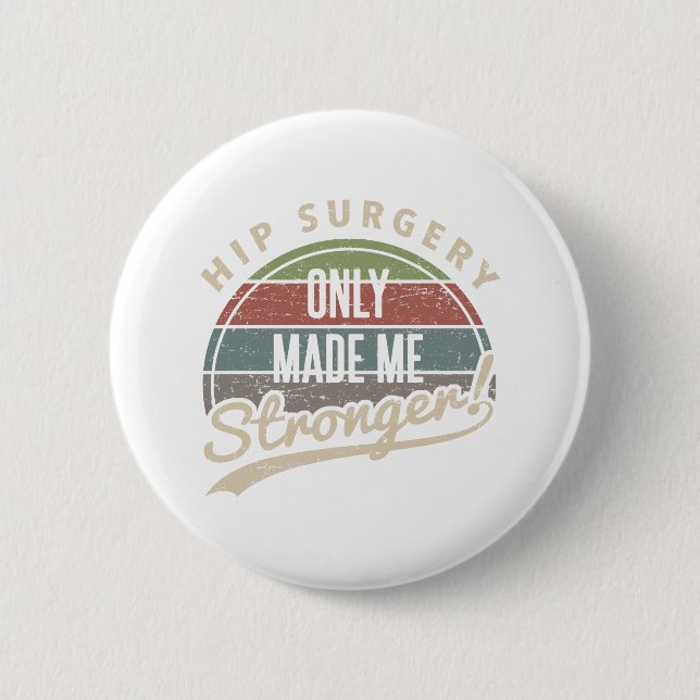 Hip Surgery Stronger Button (Front)