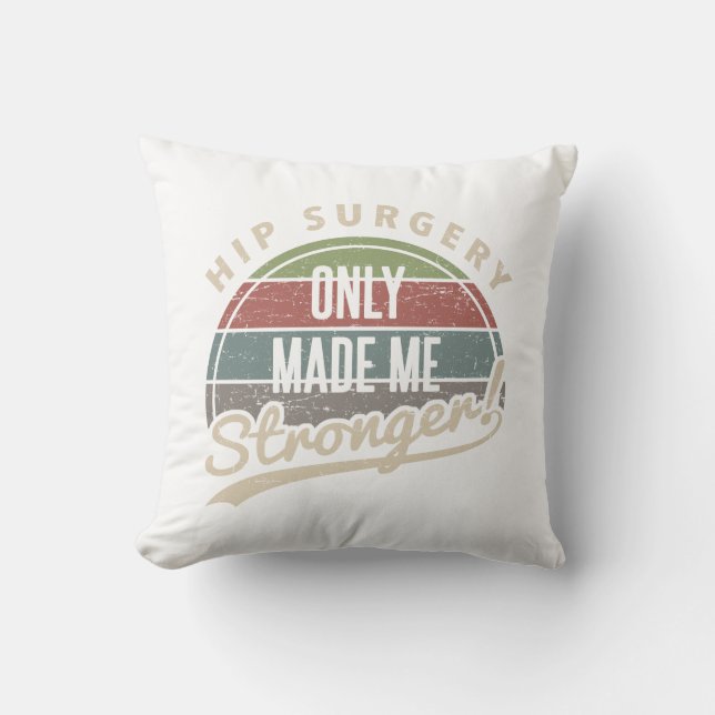 Hip Surgery Stronger Throw Pillow (Front)