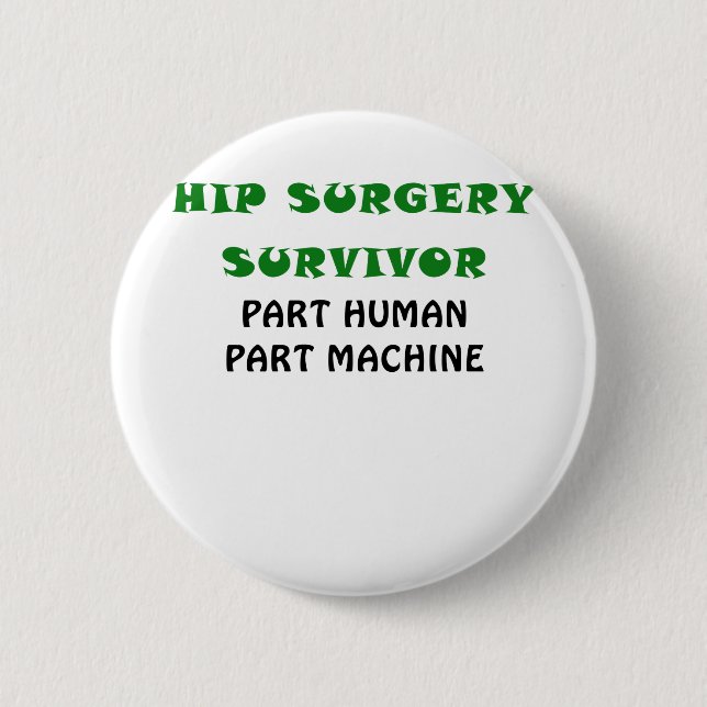 Hip Surgery Survivor Part Human Part Machine Button (Front)