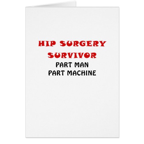 Hip Surgery Survivor Part Man Part Machine