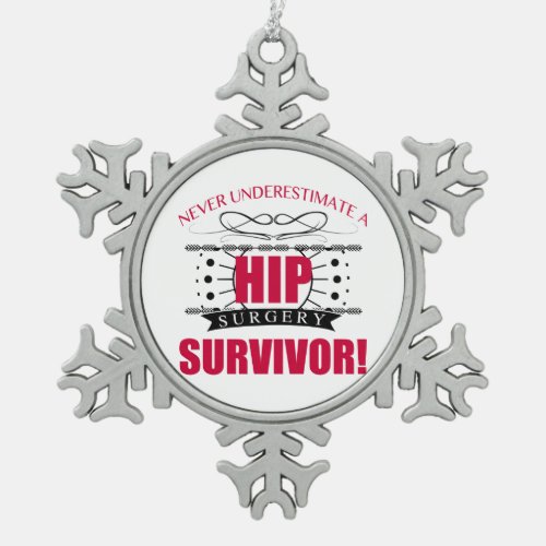 Hip Surgery Survivor Snowflake Pewter Christmas Ornament