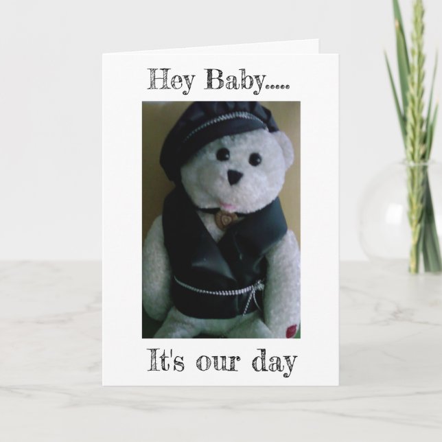 HIP TEDDY SAYS HEY BABY IT'S OUR DAY-ANNIVERSARY CARD (Front)