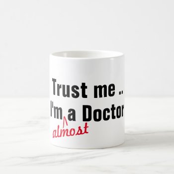 Hip Trust Me I Am Almost Doctor Medical Pun Funny Coffee Mug by greenexpresssions at Zazzle