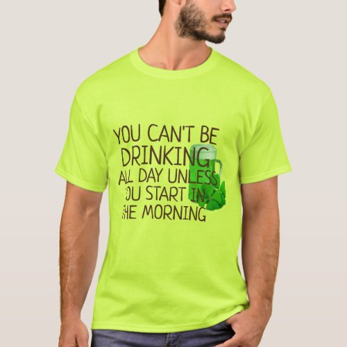 hip you cant be drinking all day unless funny beer T_Shirt