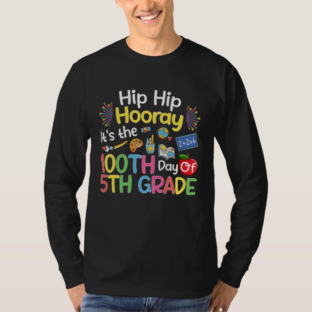 Hiphip Hooray 100th Day Of 5th Grade Teacher Stude T-Shirt (Front)
