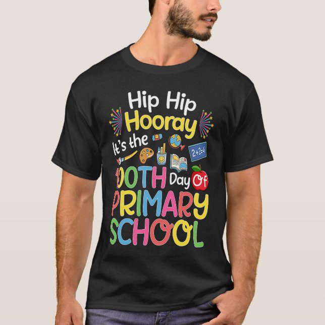 Hiphip Hooray 100th Day Of Primary School Teacher  T-Shirt (Front)