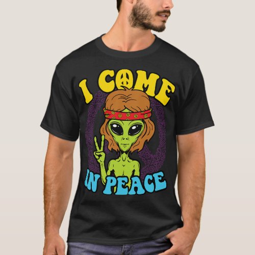 Hippie Alien I Come in Peace Sign T_Shirt