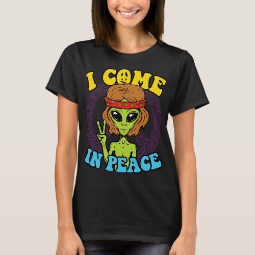 Hippie Alien I Come in Peace Sign T_Shirt