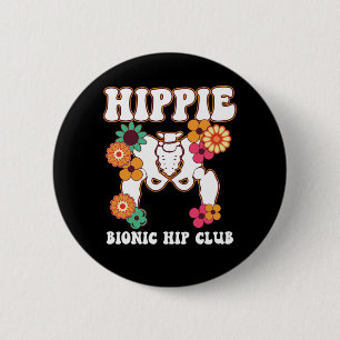 Hippie Bionic Hip Club Recovery Replacement Funny Button