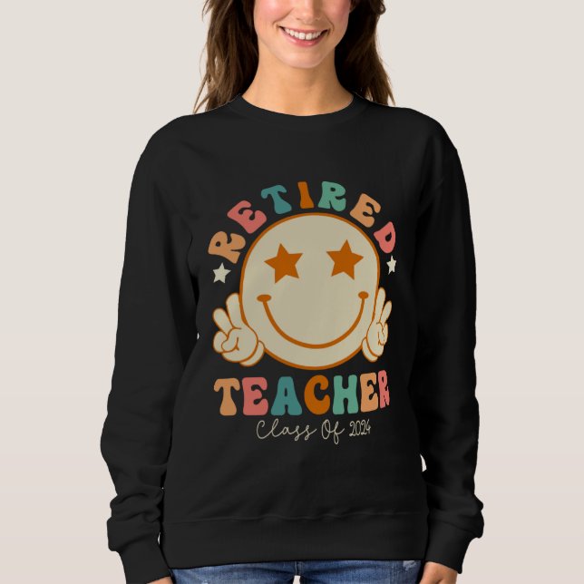 Hippie Face Retired Teacher Class of 2024 Retireme Sweatshirt (Front)