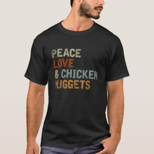 Hippie Foodie Gift Peace Love And Chicken Nuggets T-Shirt