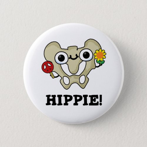 Hippie Funny Hip Bone Pun  Button