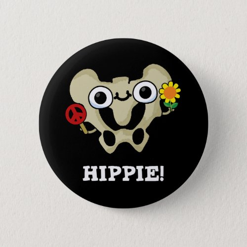Hippie Funny Hip Bone Pun Dark BG Button