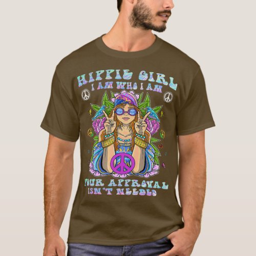 Hippie Girl I Am Who I Am Your Approval isnt neede T_Shirt