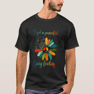 Hippie I got an easy peaceful feeling sunflower Pe T-Shirt