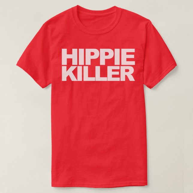 Hippie Killer Funny Quote  T-Shirt (Design Front)