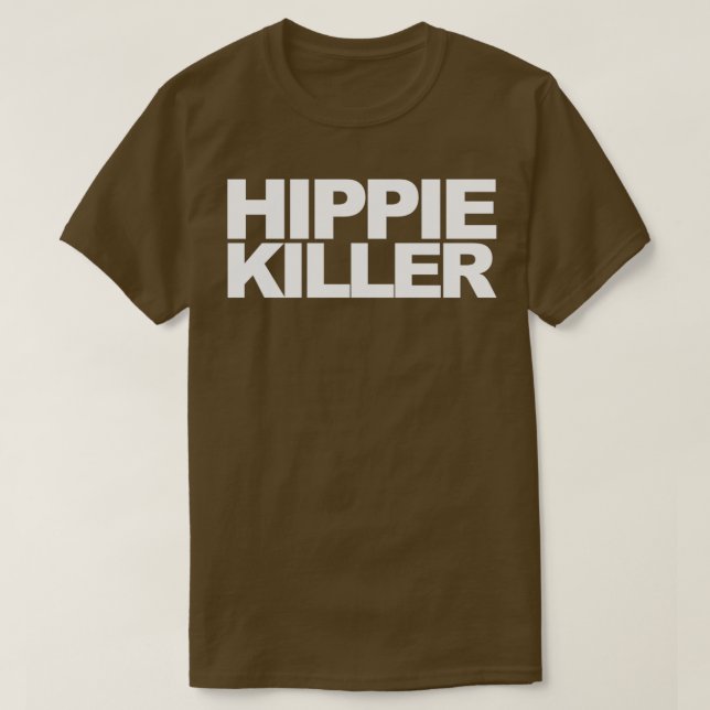 Hippie Killer Funny Quote  T-Shirt (Design Front)