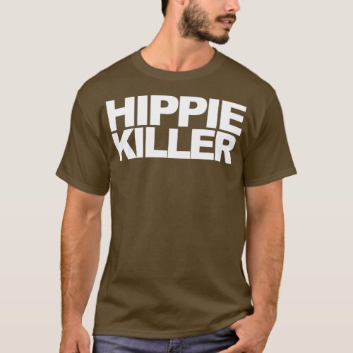 Hippie Killer Funny Quote  T_Shirt