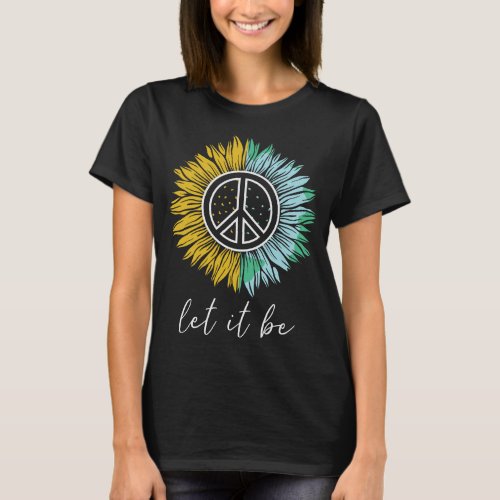 Hippie_Let_It_Be_Sunflower T_Shirt