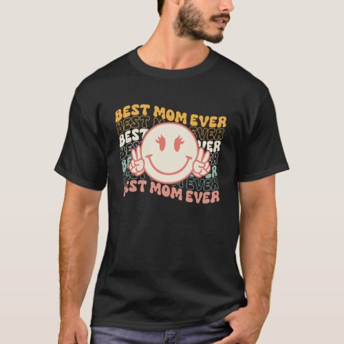 Hippie Smile Face Best Mom Ever Retro Groovy Mothe T_Shirt