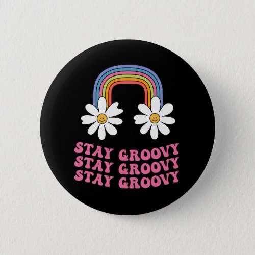 hippie smiling rainbow with stay groovy slogan button