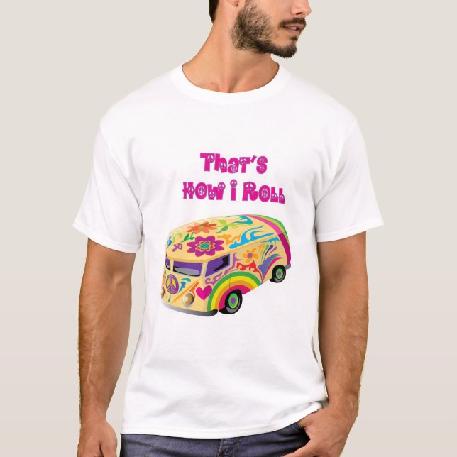 hippie van retro  how i roll T-Shirt (Front)