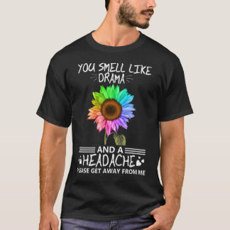 Hippie You Smell Like Drama And A Headache Tshirt