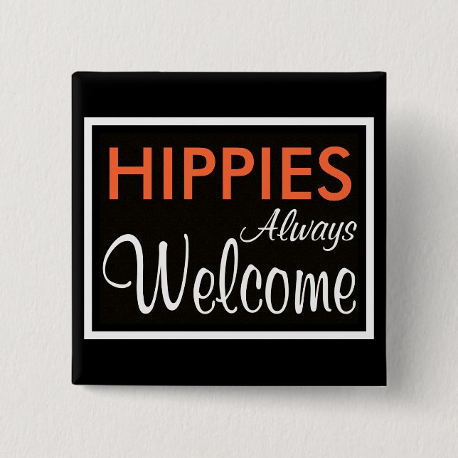HIPPIES Always Welcome Button (Front)
