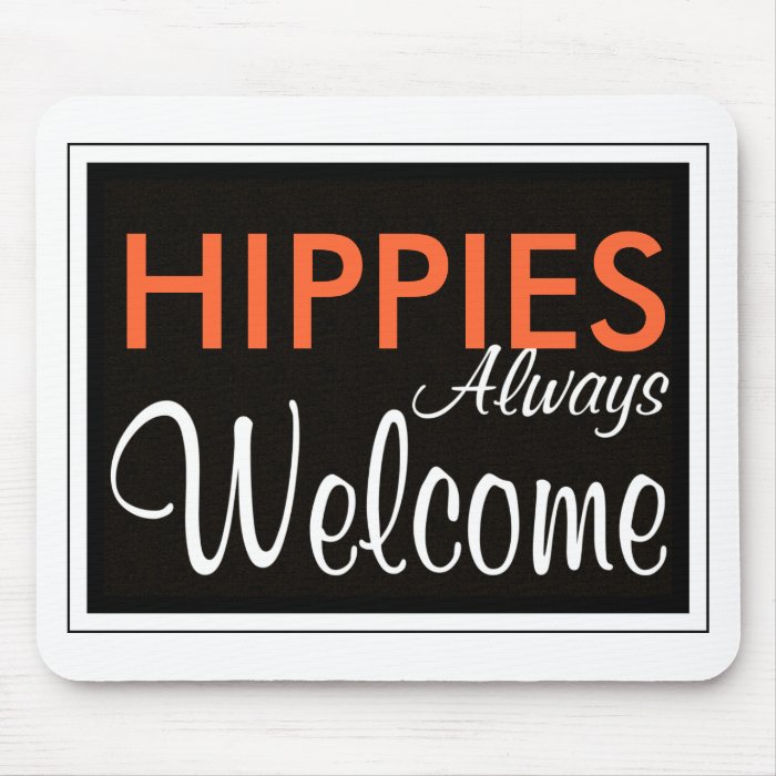 HIPPIES Always Welcome Mouse Pad