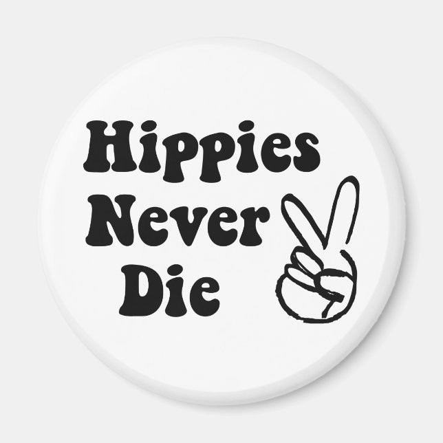 Hippies Never Die Magnet (Front)