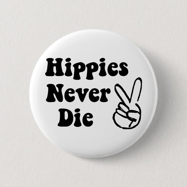 Hippies Never Die Pinback Button (Front)