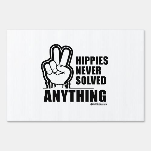 Hippies never solved anything yard sign