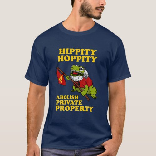 Hippity Hoppity Abolish Private Property _ Frog Me T_Shirt