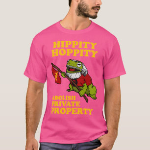 Hippity Hoppity Abolish Private Property T-Shirt