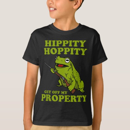 Hippity Hoppity Get Off My Property graphic _ Frog T_Shirt