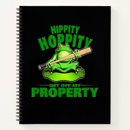 Hippity Hoppity Get Off My Property Notebook