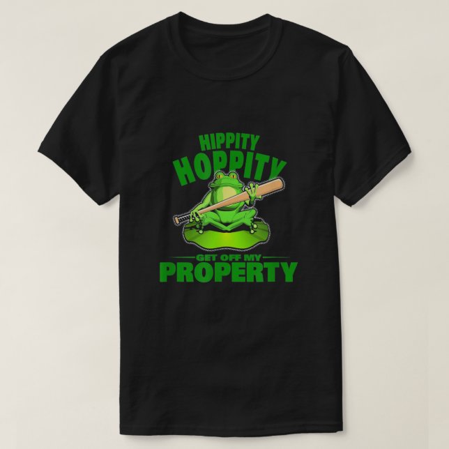 Hippity Hoppity Get Off My Property T-Shirt (Design Front)