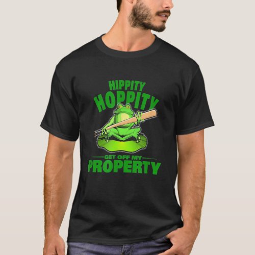 Hippity Hoppity Get Off My Property T_Shirt